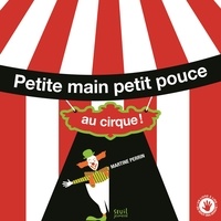 Martine Perrin - Petite main petit pouce au cirque !.