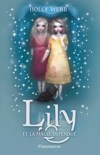 Holly Webb - Lily Tome 1 : Lily et la magie défendue.