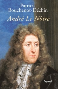 Patricia Bouchenot-Déchin - André Le Nôtre - Biographie.