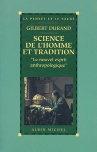 Gilbert Durand - SCIENCE DE L'HOMME ET TRADITION. - 