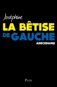  Joséphine - La bêtise de gauche - Abécédaire.