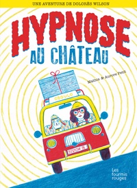  Mathis et Aurore Petit - Une aventure de Dolorès Wilson Tome 2 : Hypnose au château.