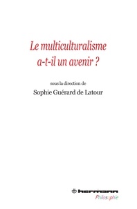 Sophie Guérard de Latour - Le multiculturalisme a-t-il un avenir ?.