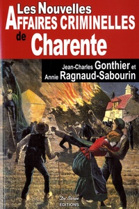 Jean-Charles Gonthier et Annie Ragnaud-Sabourin - Les Nouvelles Affaires criminelles de Charente.