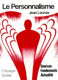 Jean Lacroix - LE PERSONNALISME. - Sources, fondements, actualité.