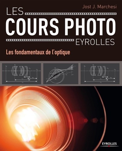 Les cours photo Eyrolles - Les fondamentaux de l'optique