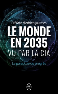 Le monde en 2035 vu par la CIA et le Conseil National du renseignement  - Le paradoxe du progrès (Broché)