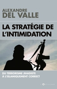 La stratégie de l'intimidation  - Du terrorisme jihadiste à l'islamiquement correct (Broché)