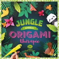 Origami thérapie jungle  - 25 modèles, 200 feuilles pour les réaliser (Relié)