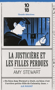 Amy Stewart - La justicière et les filles perdues.