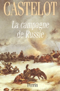 Andre Castelot La campagne de Russie de 1812