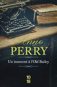 Anne Perry - Un innocent à l'Old Bailey.