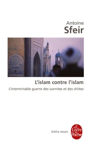L'islam contre l'islam  - L'interminable guerre des sunnites et des chiites (Broché)