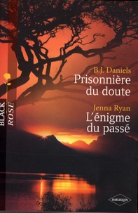 B-J Daniels et Jenna Ryan - Prisonnière du doute ; L'énigme du passé.