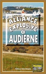 Bernard Larhant - Alliance explosive à Audierne.