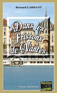 Bernard Larhant - Dans les frissons de Nantes.