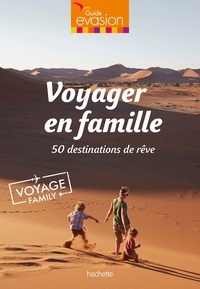 Voyager en famille  - 50 destinations de rêve (Broché)