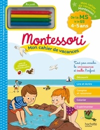 Mon cahier de vacances Montessori  - De la MS à la GS, 4-5 ans - Avec 4 pastels (Broché)
