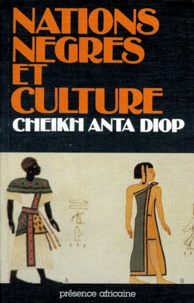 Nations nègres et culture  - De l'antiquité nègre égyptienne aux problèmes culturels de l'Afrique Noire d'aujourd'hui (Broché)
