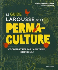 Le guide Larousse de la permaculture  - Ne combattez pas la nature, imitez-la ! (Broché)
