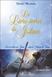 Le livre secret de Jeshua  - La vie cachée de Jésus selon la mémoire du temps Tome 1, Les saisons de l'éveil (Broché)