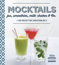 Mocktails  - Jus, smoothies, milk-shakes & Co. 100 recettes inratables (Broché)