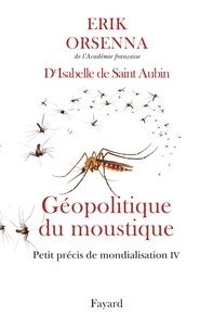 Petit précis de mondialisation  - Tome 4, Géopolitique du moustique (Broché)
