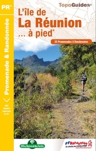 L'île de La Réunion... à pied  - 25 promenades et randonnées (Broché)