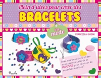 Plein d'idées pour créer des bracelets à la mode  - Avec 1 livre, 15 bracelets et 60 accessoires (Coffret)