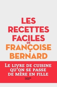 Les recettes faciles de Françoise Bernard  (Relié)