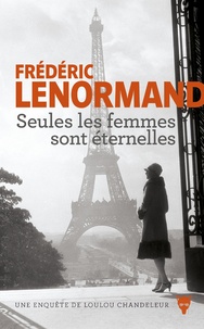 Frédéric Lenormand - Seules les femmes sont éternelles.