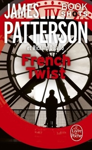 James Patterson et Richard DiLallo - French Twist - Bookshots.
