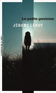 Jérôme Leroy - La petite gauloise.