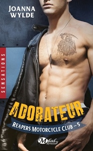 Joanna Wylde - Reapers Motorcycle Club Tome 5 : Adorateur.