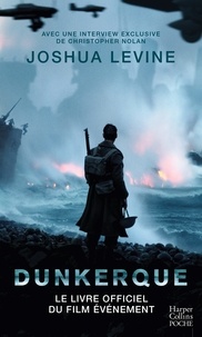 Joshua Levine - Dunkerque - Dans les coulisses du film de Christopher Nolan.
