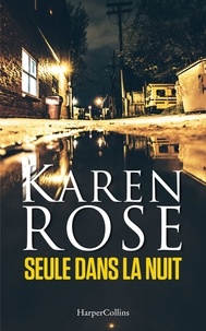 Karen Rose - Seule dans la nuit.