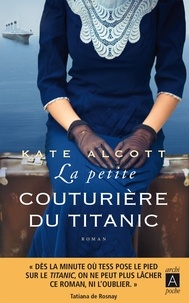 Kate Alcott - La petite couturière du Titanic.