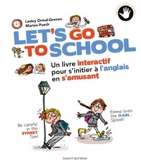 Lesley Ormal-Grenon et Marion Puech - Let's go to school - Un livre intéractif pour s'initier à l'anglais en s'amusant.