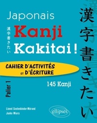 Kanji Kakitai !  - Cahier d'activités et d'écriture Palier 1 - 145 kanji (Broché)