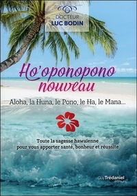 Ho'oponopono nouveau  - Aloha, la Huna, le Pono, le Ha, le Mana... (Broché)