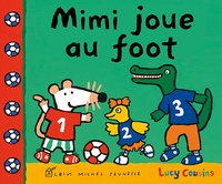 Lucy Cousins - Mimi joue au foot.