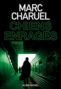 Marc Charuel - Chiens enragés.