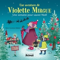 Marie-Constance Mallard - Une aventure de Violette Mirgue - Une semaine pour sauver Noël.