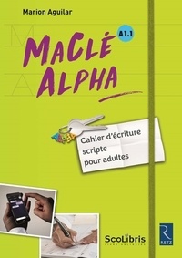 MaClé Alpha A1.1  - Cahier d'écriture scripte pour adultes (Broché)