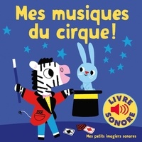 Mes musiques du cirque !  (Cartonné)