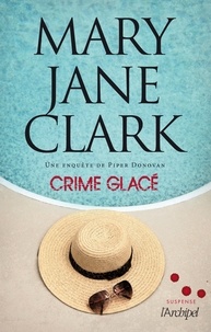 Mary Jane Clark - Crime glacé - Une aventure de Piper Donovan.