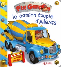 Le camion-toupie d'Alexis  (Cartonné)