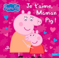 Je t'aime, maman Pig !  (Relié)