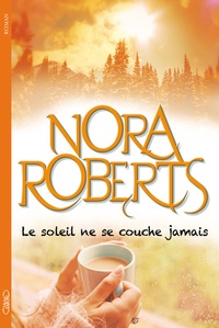 Nora Roberts - Le soleil ne se couche jamais.