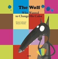 The Wolf Who Wanted to Change His Color  (Broché)